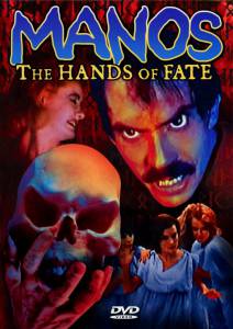    :    Manos: The Hands of Fate