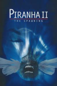     2:   Piranha Part Two: The Spawning